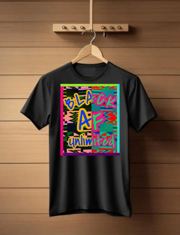 Black AF Unlimited T-Shirt – Unapologetically Bold